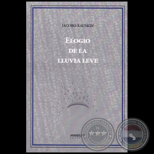 ELOGIO DE LA LLUVIA LEVE - Autor: JACOBO A. RAUSKIN - Ao 2016